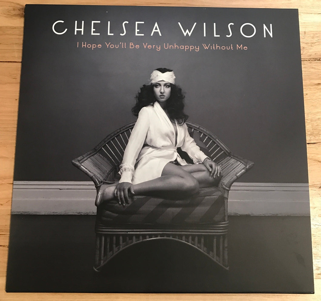 Chelsea Wilson I Hope You'll Be Very Unhappy Without Me