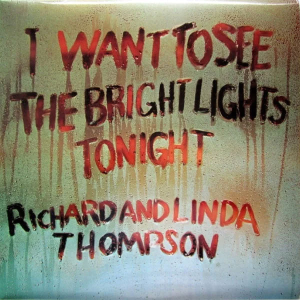 Richard & Linda Thompson I Want To See The Bright Lights