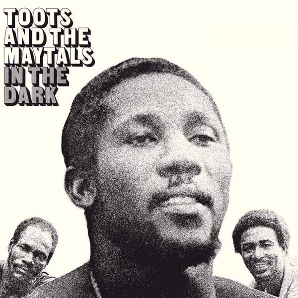 Toots & The Maytals In The Dark