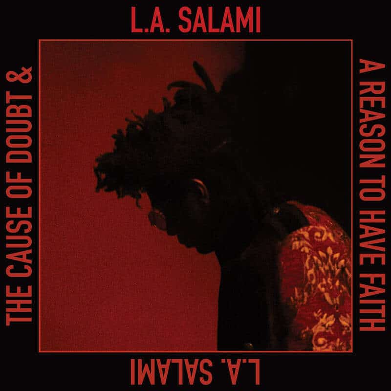 L.A. Salami The Cause of Doubt & a Reason to Have Faith