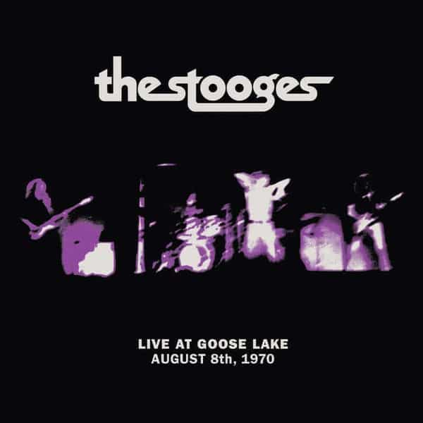 The Stooges Live at Goose Lake: August 8th 1970